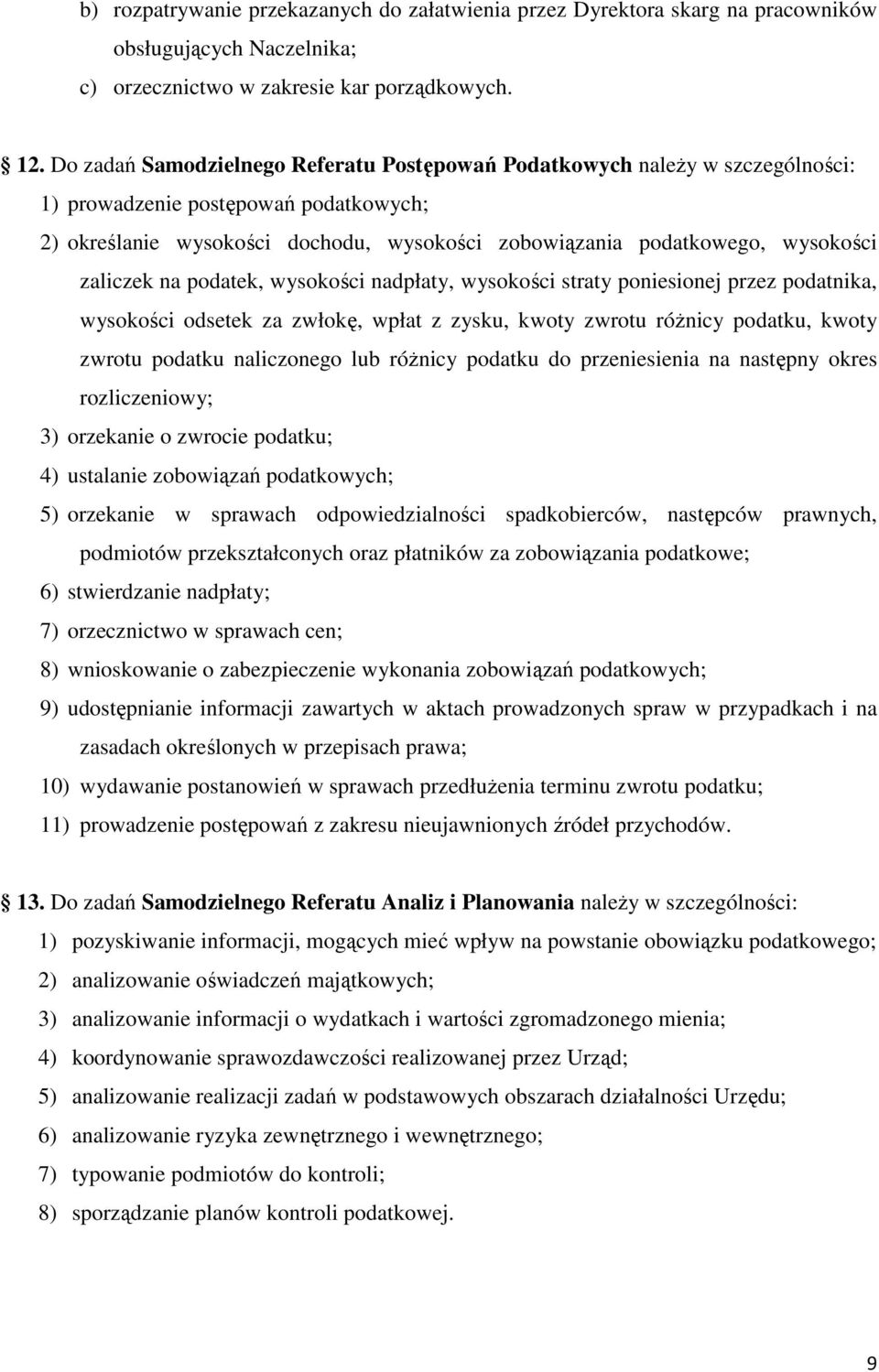 zaliczek na podatek, wysokości nadpłaty, wysokości straty poniesionej przez podatnika, wysokości odsetek za zwłokę, wpłat z zysku, kwoty zwrotu róŝnicy podatku, kwoty zwrotu podatku naliczonego lub