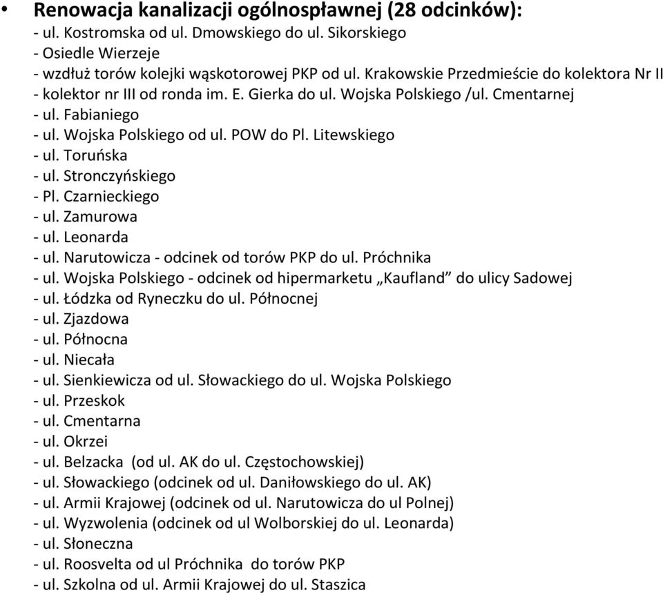 Toruńska - ul. Stronczyńskiego - Pl. Czarnieckiego - ul. Zamurowa - ul. Leonarda -ul. Narutowicza -odcinek od torów PKP do ul. Próchnika - ul.