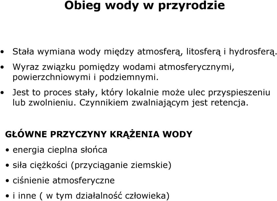 Jest to proces stały, który lokalnie moŝe ulec przyspieszeniu lub zwolnieniu.