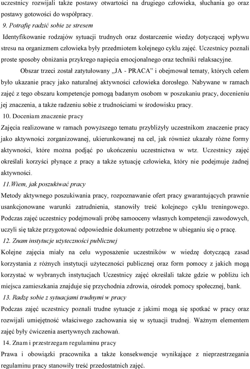 Uczestnicy poznali proste sposoby obniżania przykrego napięcia emocjonalnego oraz techniki relaksacyjne.