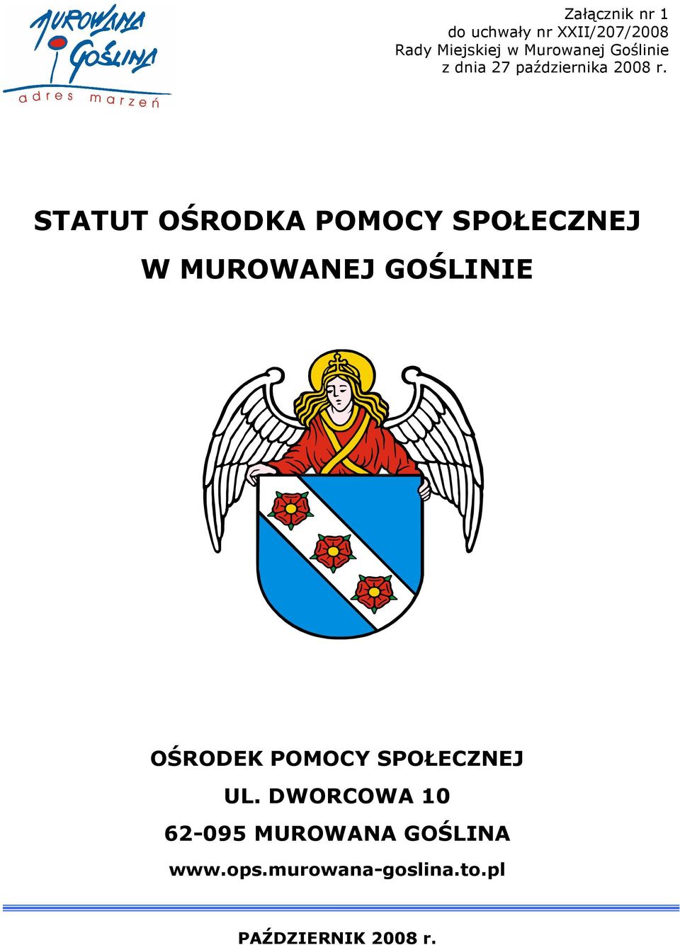 STATUT OŚRODKA POMOCY SPOŁECZNEJ W MUROWANEJ GOŚLINIE OŚRODEK POMOCY