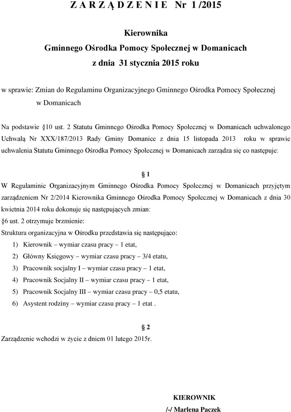 2 Statutu Gminnego Ośrodka Pomocy Społecznej w Domanicach uchwalonego Uchwałą Nr XXX/187/2013 Rady Gminy Domanice z dnia 15 listopada 2013 roku w sprawie uchwalenia Statutu Gminnego Ośrodka Pomocy