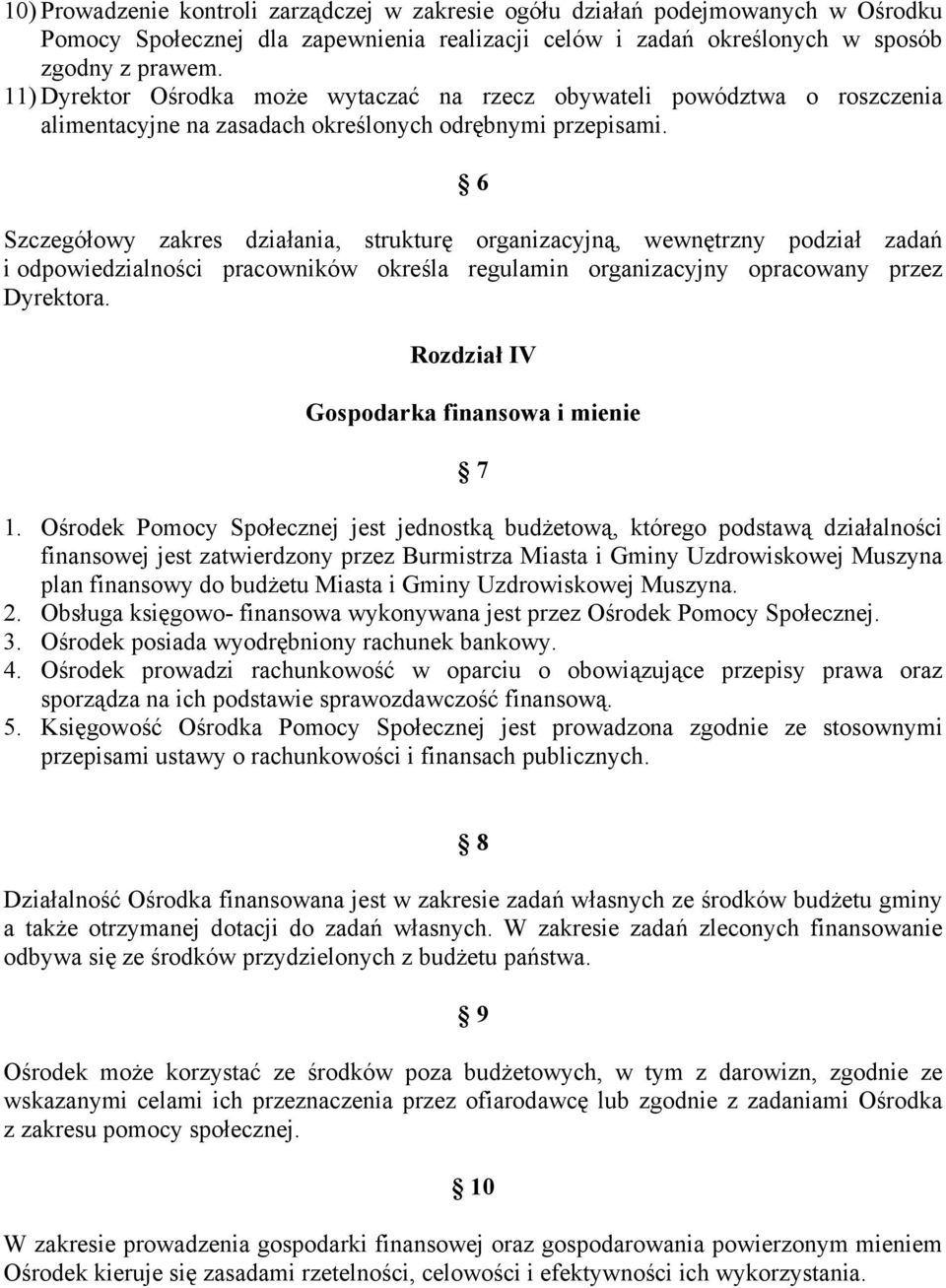 6 Szczegółowy zakres działania, strukturę organizacyjną, wewnętrzny podział zadań i odpowiedzialności pracowników określa regulamin organizacyjny opracowany przez Dyrektora.