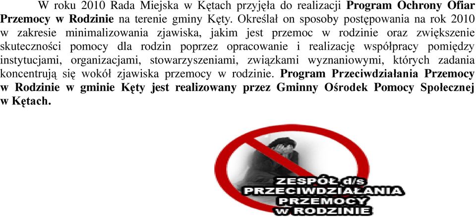 dla rodzin poprzez opracowanie i realizację współpracy pomiędzy instytucjami, organizacjami, stowarzyszeniami, związkami wyznaniowymi, których