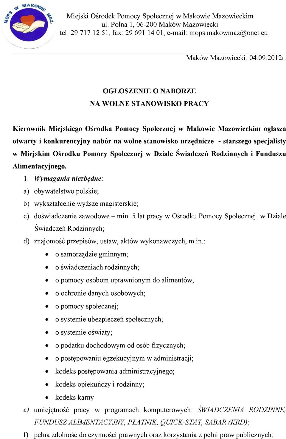 specjalisty w Miejskim Ośrodku Pomocy Społecznej w Dziale Świadczeń Rodzinnych i Funduszu Alimentacyjnego. 1.