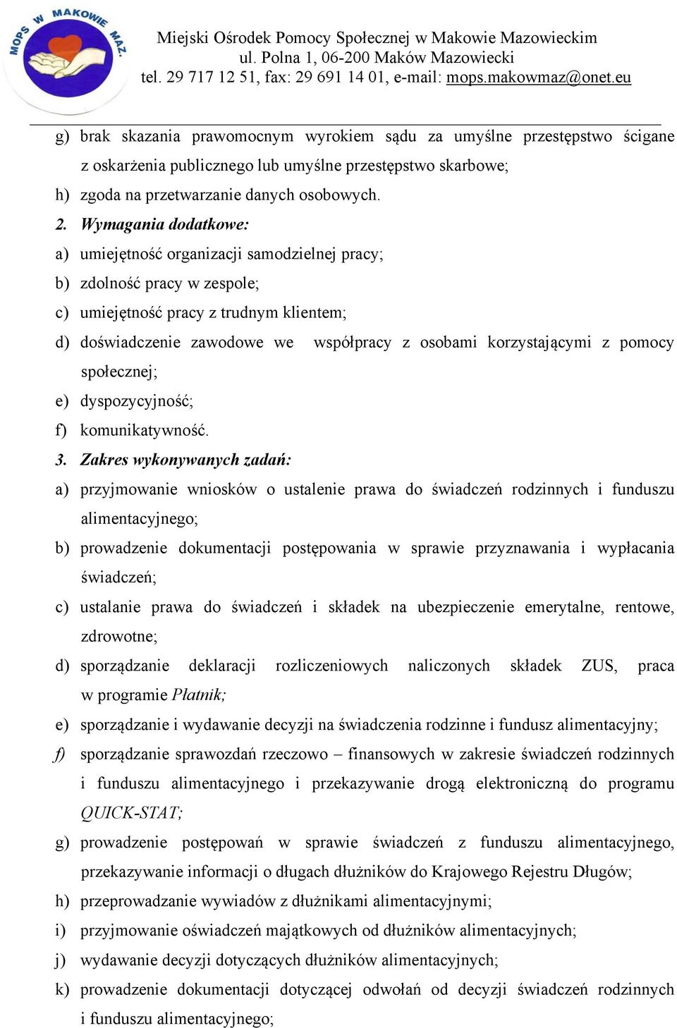 korzystającymi z pomocy społecznej; e) dyspozycyjność; f) komunikatywność. 3.