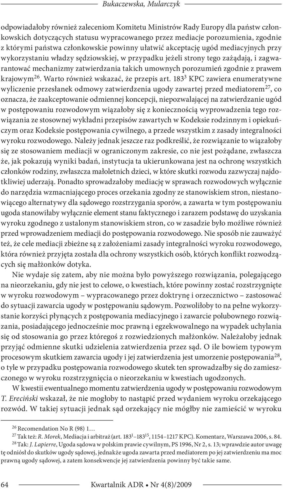 umownych porozumień zgodnie z prawem krajowym 26. Warto również wskazać, że przepis art.