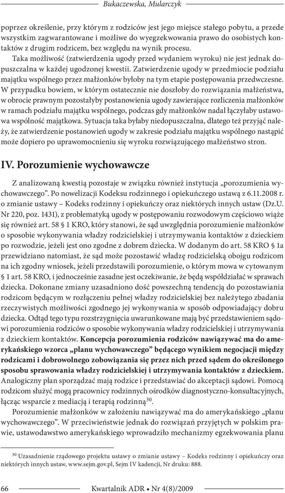 Zatwierdzenie ugody w przedmiocie podziału majątku wspólnego przez małżonków byłoby na tym etapie postępowania przedwczesne.