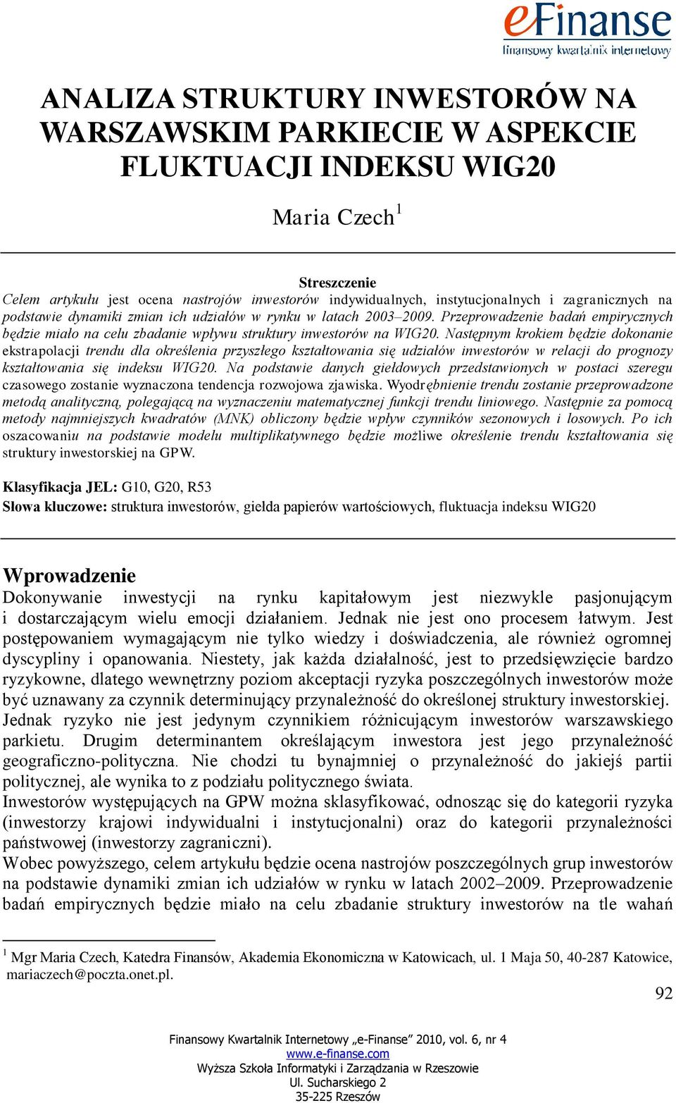 Następnym kiem będzie dokonanie ekstrapolacji trendu dla określenia przyszłego kształtowania się udziałów inwestorów w relacji do prognozy kształtowania się indeksu WIG2.