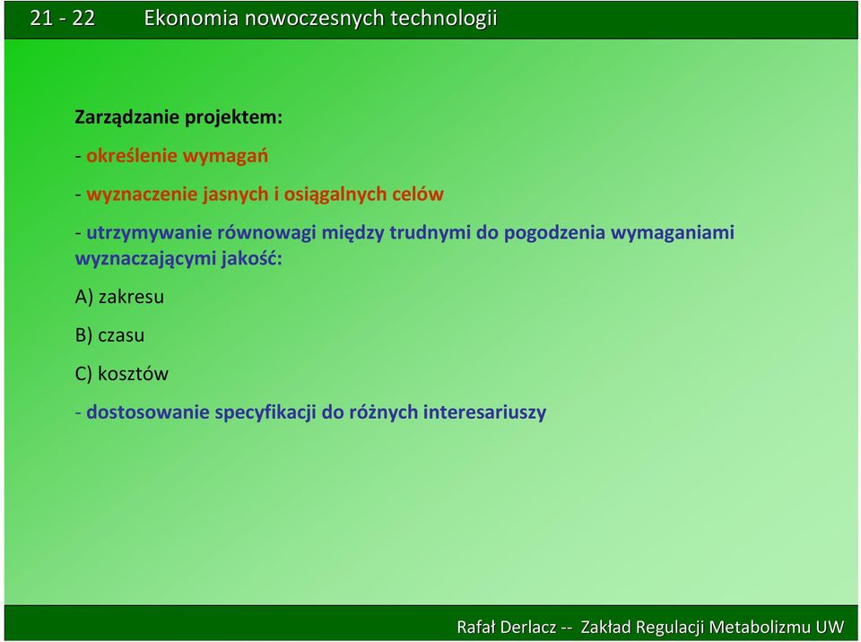 pogodzenia wymaganiami wyznaczającymi jakość: A) zakresu B)