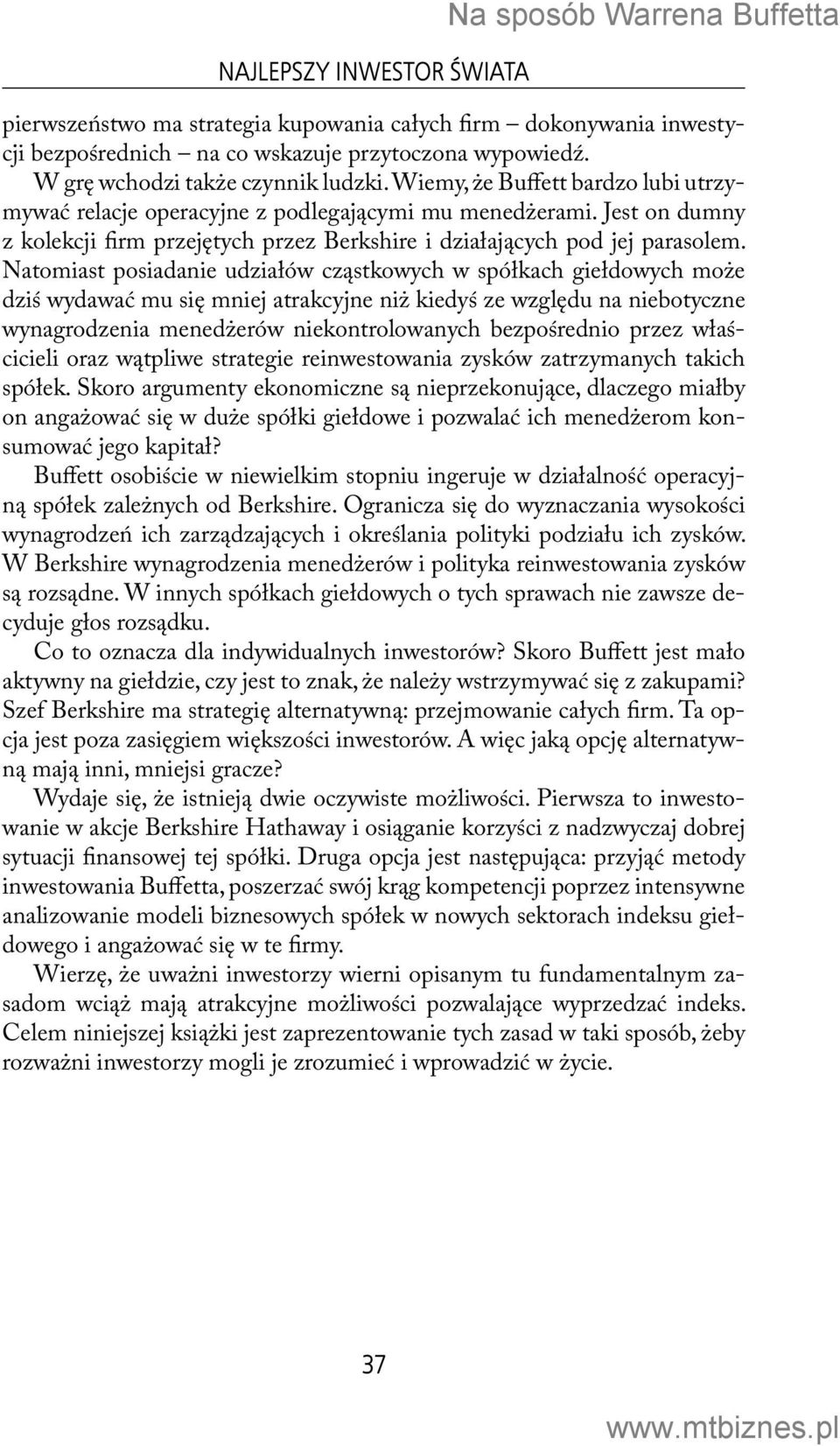 Natomiast posiadanie udziałów cząstkowych w spółkach giełdowych może dziś wydawać mu się mniej atrakcyjne niż kiedyś ze względu na niebotyczne wynagrodzenia menedżerów niekontrolowanych bezpośrednio