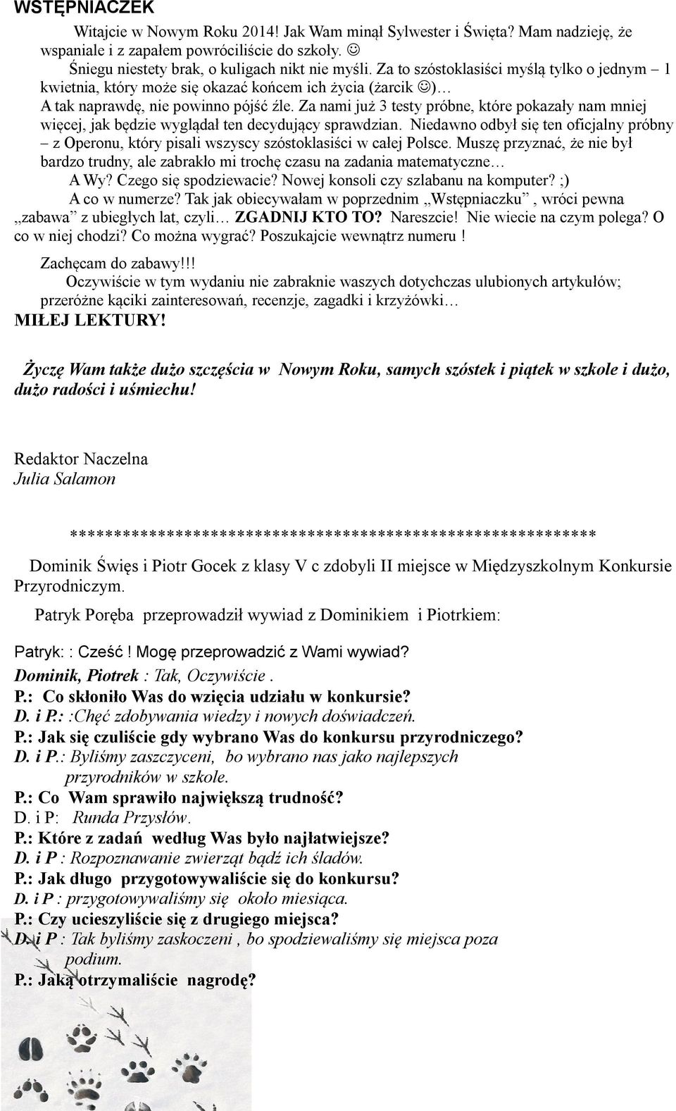 Za nami już 3 testy próbne, które pokazały nam mniej więcej, jak będzie wyglądał ten decydujący sprawdzian.