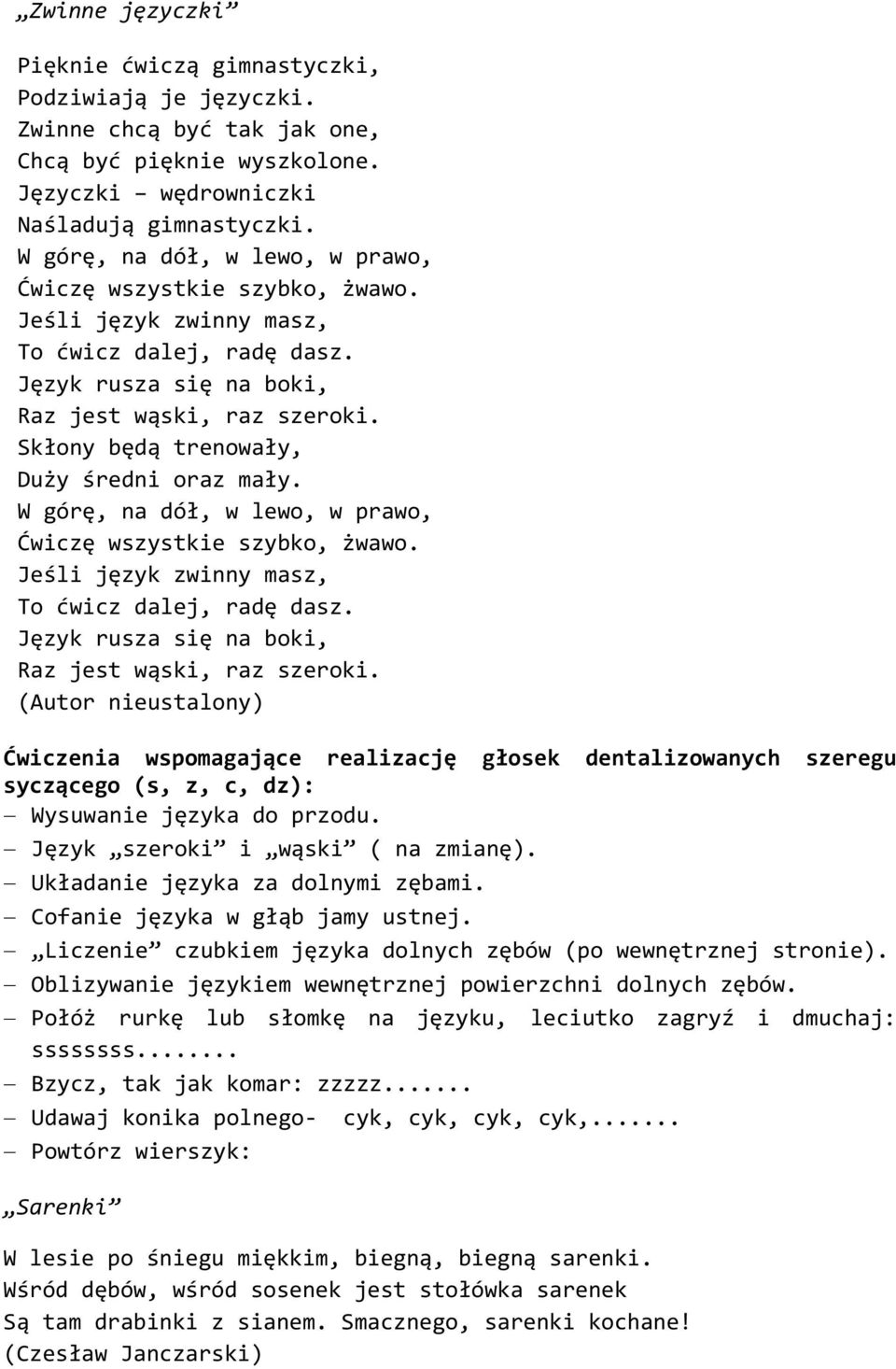 Skłony będą trenowały, Duży średni oraz mały.  (Autor nieustalony) Ćwiczenia wspomagające realizację głosek dentalizowanych szeregu syczącego (s, z, c, dz): Wysuwanie języka do przodu.