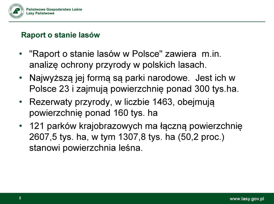 Jest ich w Polsce 23 i zajmują powierzchnię ponad 300 tys.ha.