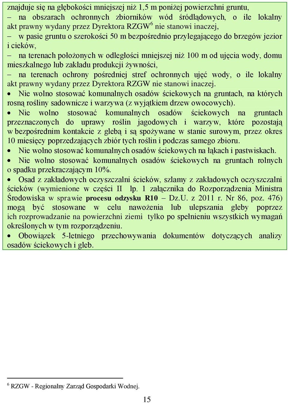 produkcji żywności, na terenach ochrony pośredniej stref ochronnych ujęć wody, o ile lokalny akt prawny wydany przez Dyrektora RZGW nie stanowi inaczej.