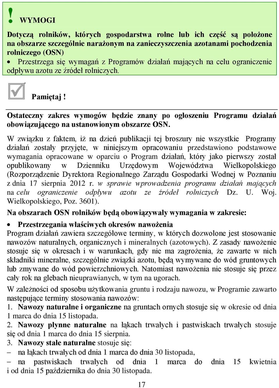 Ostateczny zakres wymogów będzie znany po ogłoszeniu Programu działań obowiązującego na ustanowionym obszarze OSN.