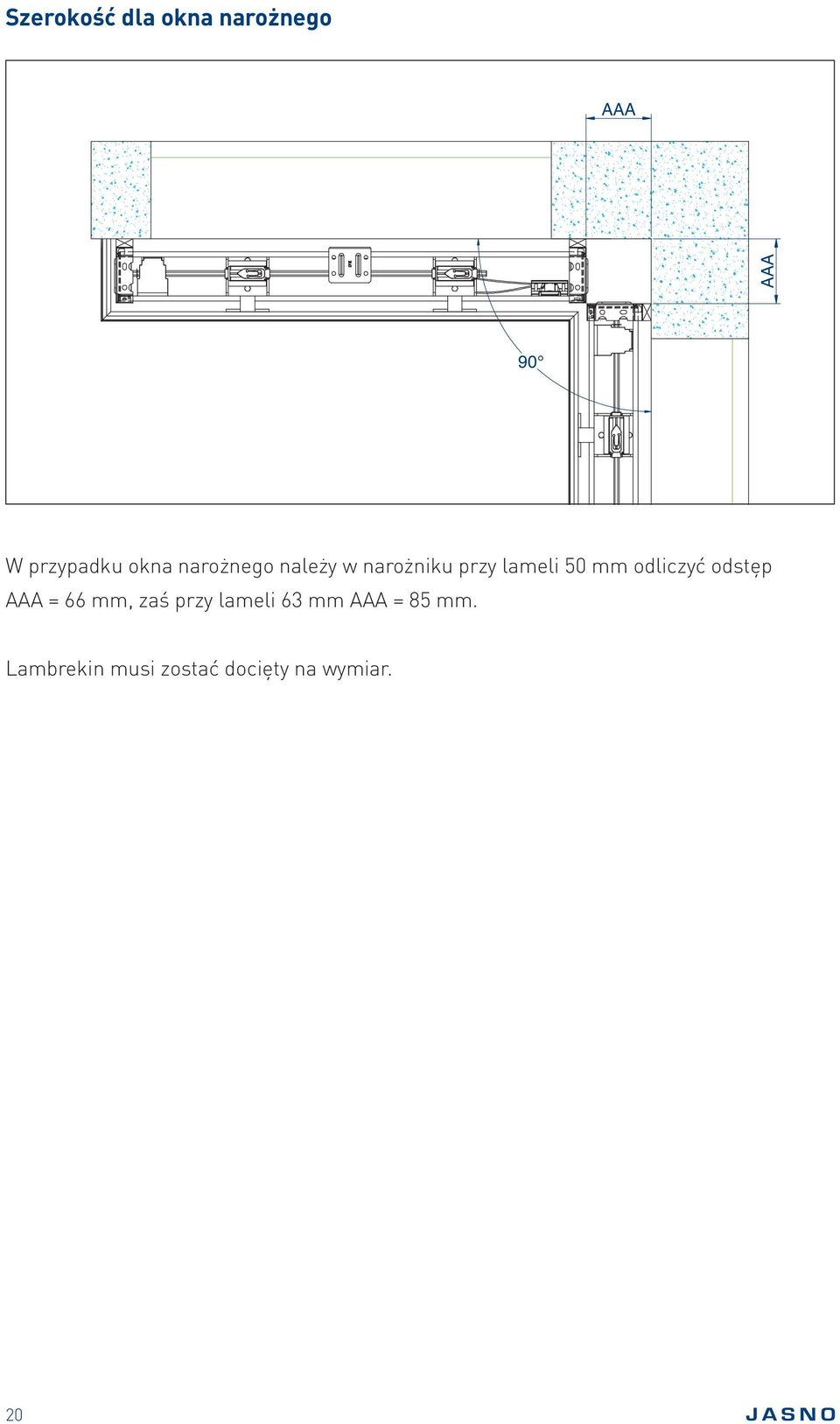 odliczyć odstęp AAA = 66 mm, zaś przy lameli 63 mm