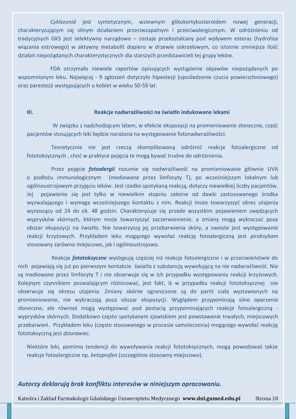 zmniejsza ilośd działao niepożądanych charakterystycznych dla starszych przedstawicieli tej grupy leków.