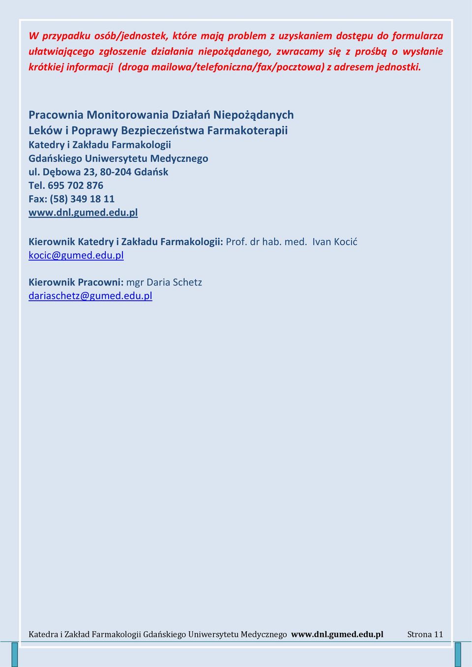 Pracownia Monitorowania Działao Niepożądanych Leków i Poprawy Bezpieczeostwa Farmakoterapii Katedry i Zakładu Farmakologii Gdaoskiego Uniwersytetu Medycznego ul.