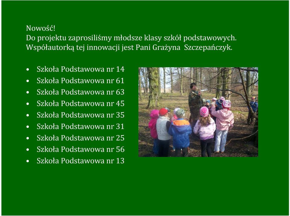 Szkoła Podstawowa nr 14 Szkoła Podstawowa nr 61 Szkoła Podstawowa nr 63 Szkoła