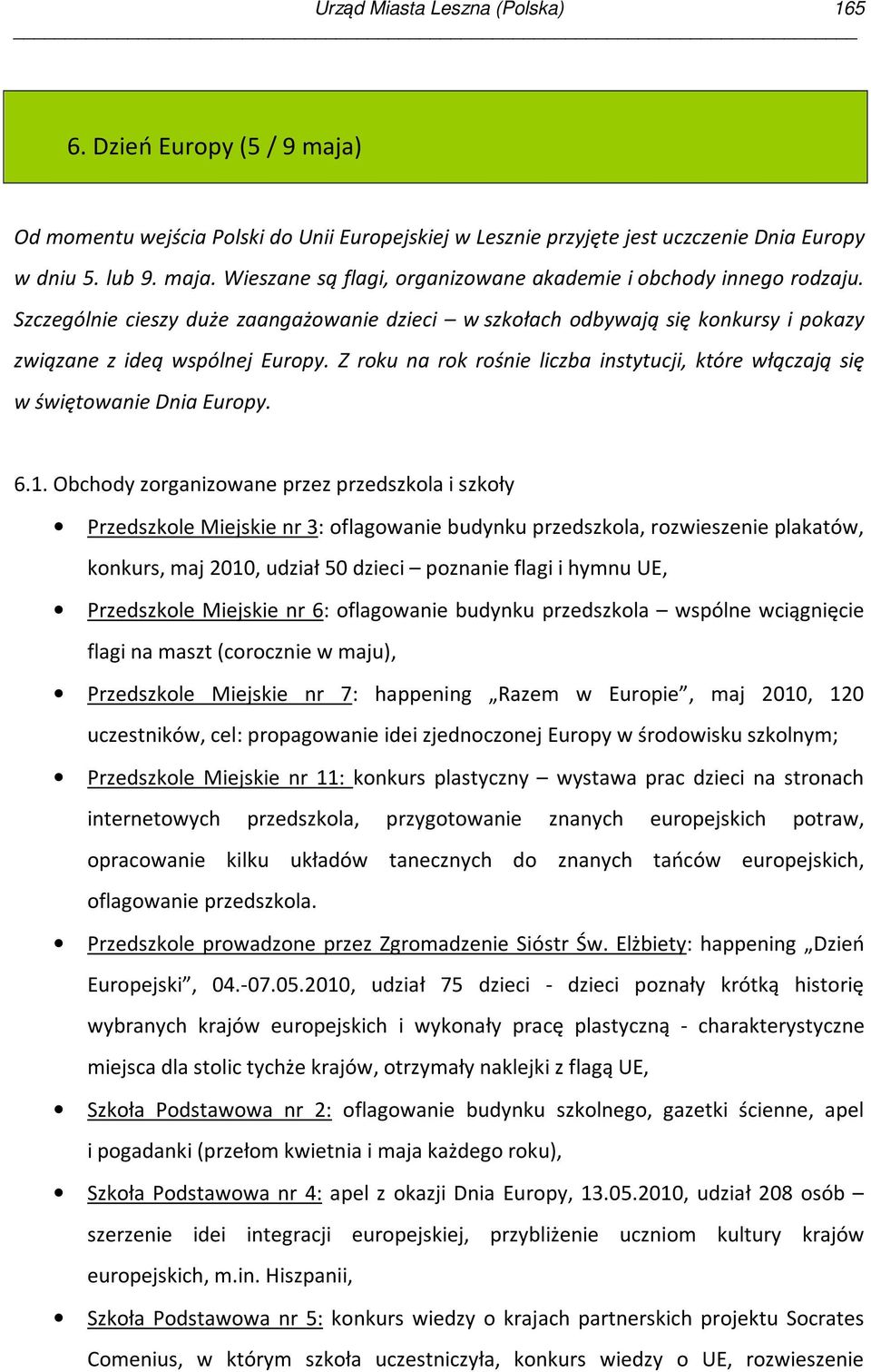 Z roku na rok rośnie liczba instytucji, które włączają się w świętowanie Dnia Europy. 6.1.