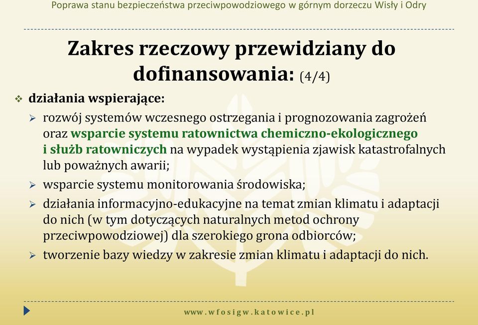 awarii; wsparcie systemu monitorowania środowiska; działania informacyjno-edukacyjne na temat zmian klimatu i adaptacji do nich (w tym