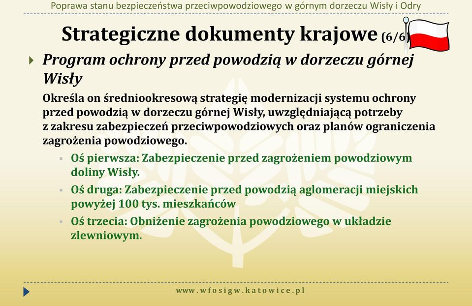 oraz planów ograniczenia zagrożenia powodziowego. Oś pierwsza: Zabezpieczenie przed zagrożeniem powodziowym doliny Wisły.