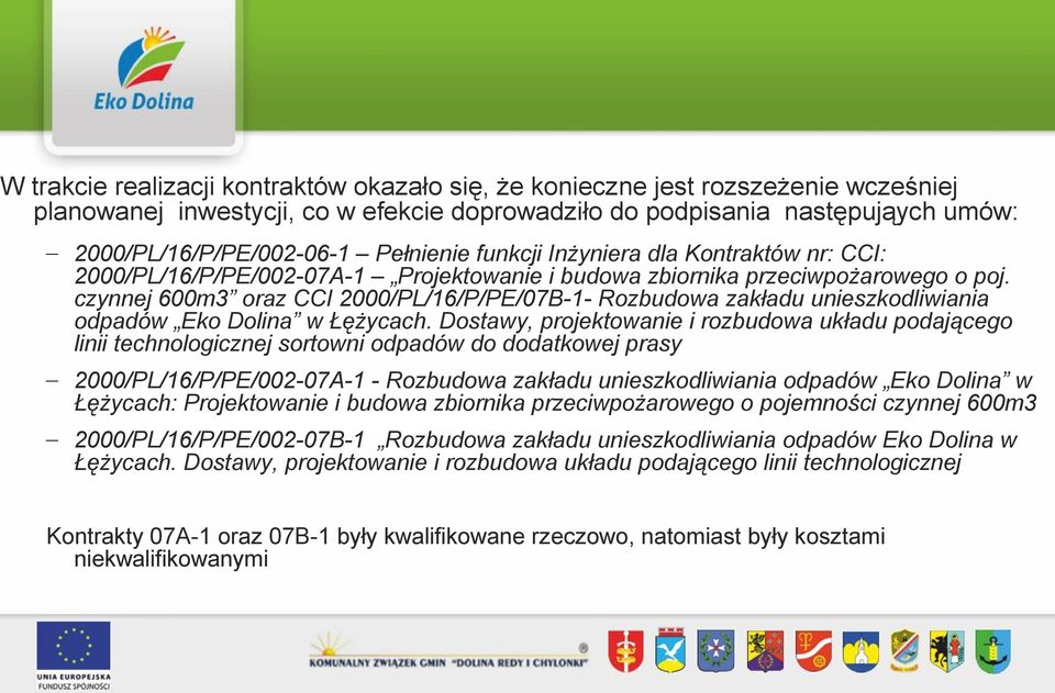 czynnej 600m3 oraz CCI 2000/PL/16/P/PE/07B-1- Rozbudowa zakładu unieszkodliwiania odpadów Eko Dolina w Łężycach.