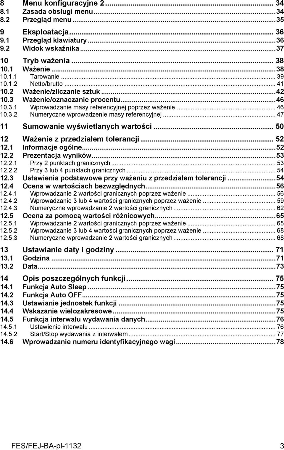 .. 47 11 Sumowanie wyświetlanych wartości... 50 12 Ważenie z przedziałem tolerancji... 52 12.1 Informacje ogólne...52 12.2 Prezentacja wyników...53 12.2.1 Przy 2 punktach granicznych... 53 12.2.2 Przy 3 lub 4 punktach granicznych.