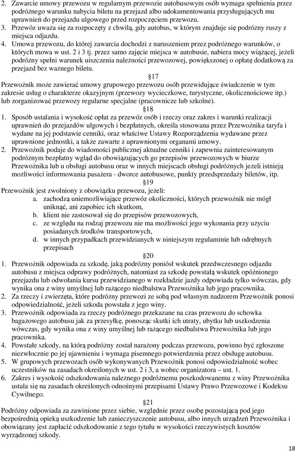 Umowa przewozu, do której zawarcia dochodzi z naruszeniem przez podróżnego warunków, o których mowa w ust. 2 i 3 tj.