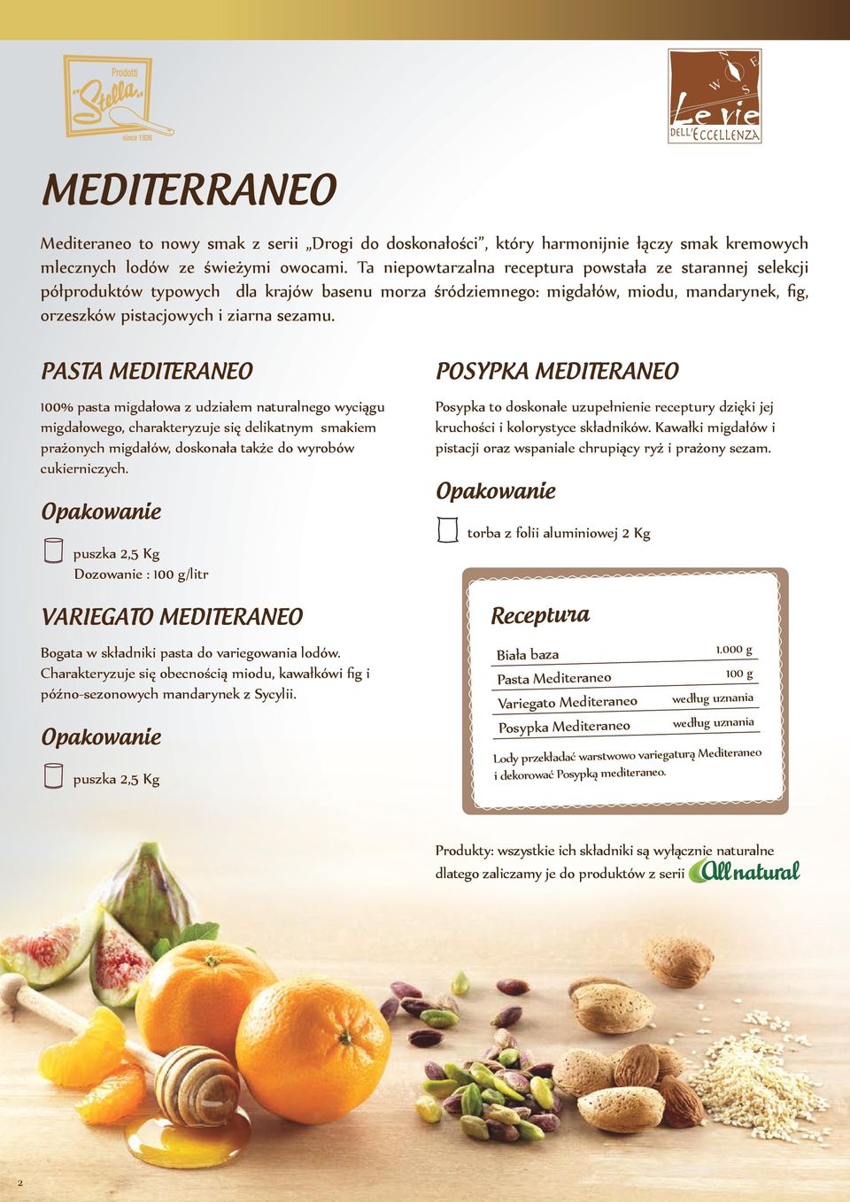 PASTA MEDITERANEO 100% pasta migdałowa z udziałem naturalnego wyciągu migdałowego, charakteryzuje się delikatnym smakiem prażonych migdałów, doskonała także do wyrobów cukierniczych.