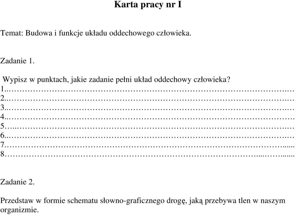 Wypisz w punktach, jakie zadanie pełni układ oddechowy człowieka? 1... 2.