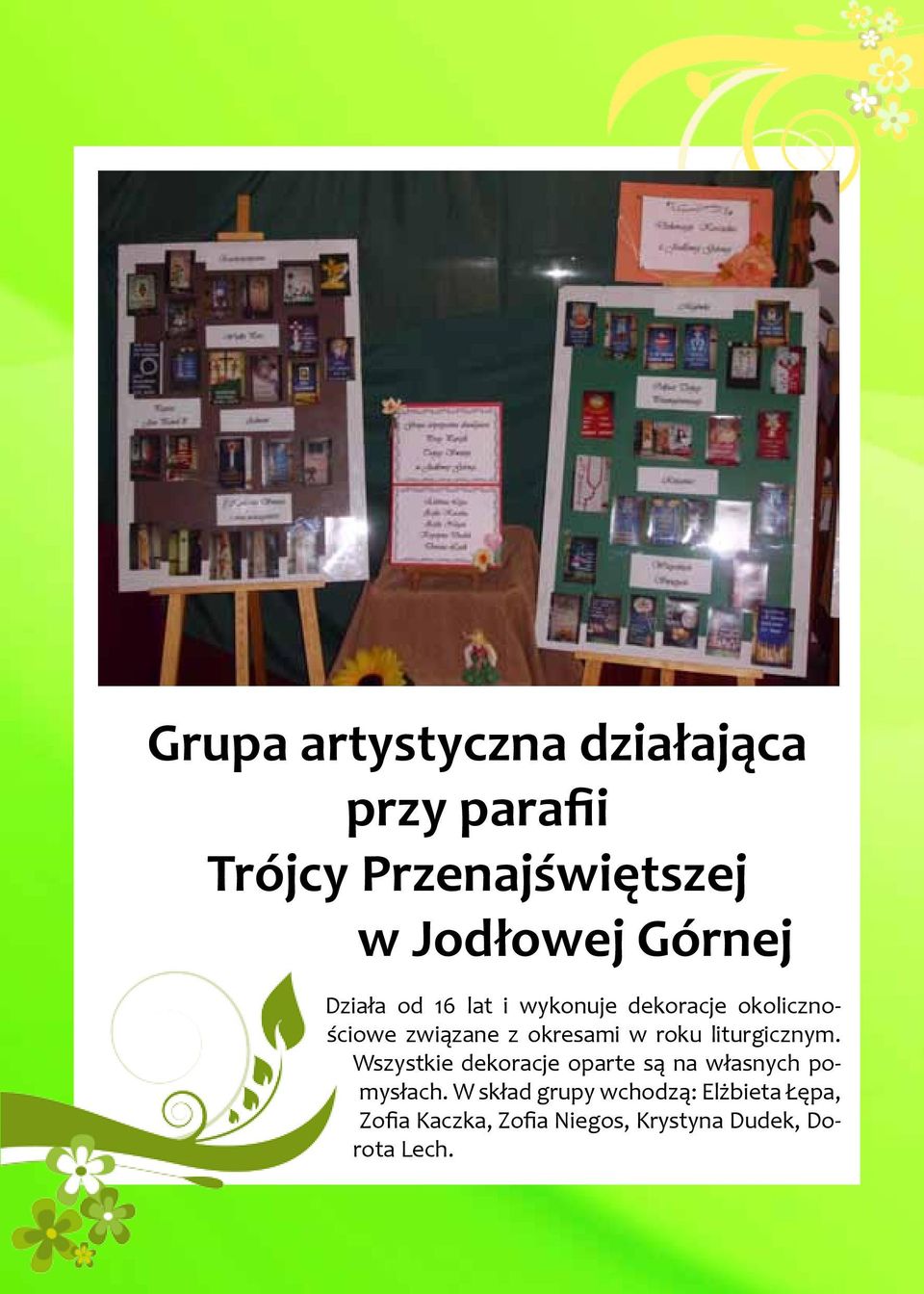 w roku liturgicznym. Wszystkie dekoracje oparte są na własnych pomysłach.