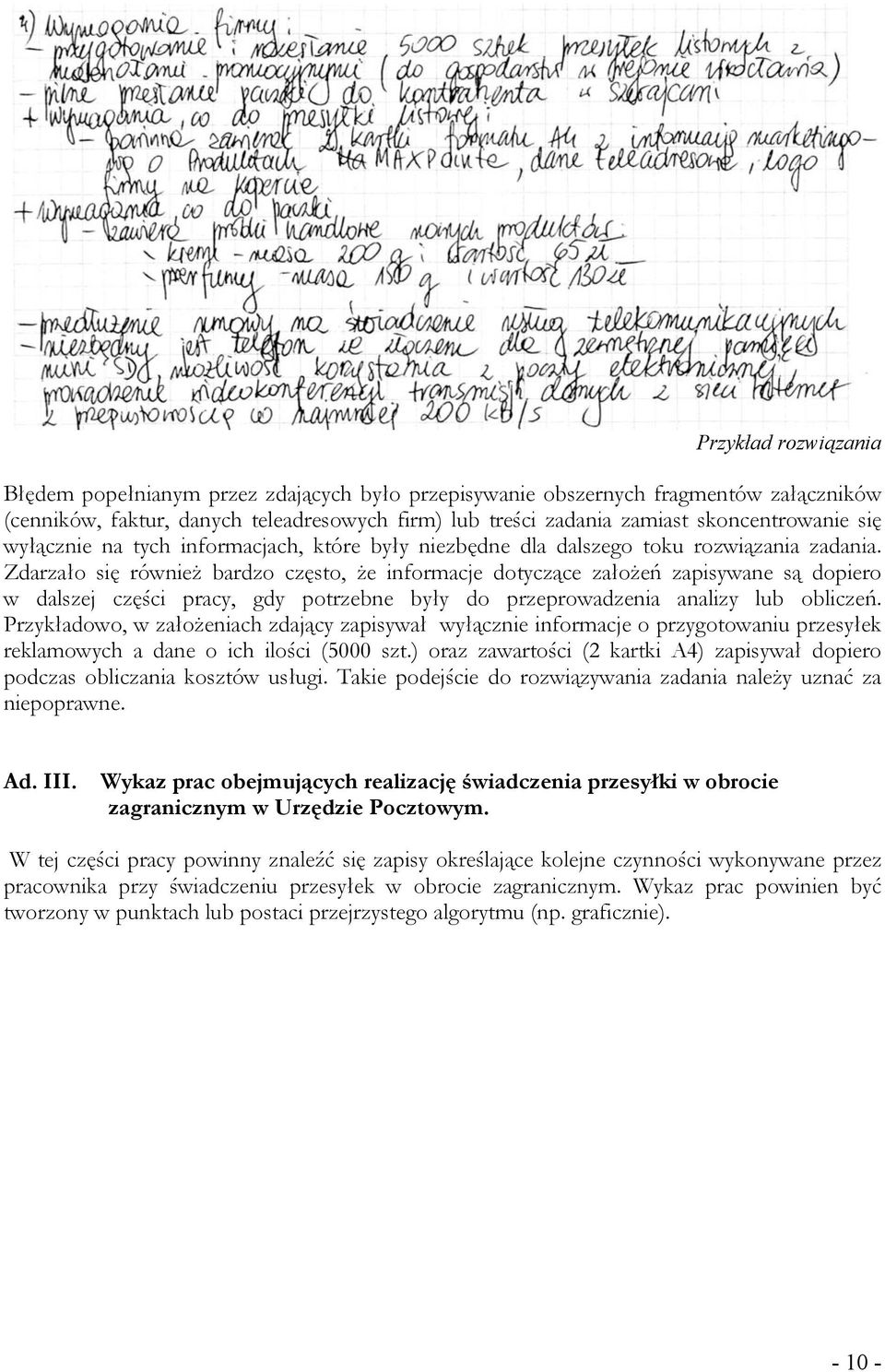 Zdarzało się również bardzo często, że informacje dotyczące założeń zapisywane są dopiero w dalszej części pracy, gdy potrzebne były do przeprowadzenia analizy lub obliczeń.