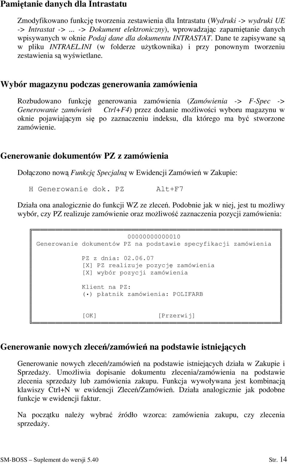 INI (w folderze uytkownika) i przy ponownym tworzeniu zestawienia s wywietlane.