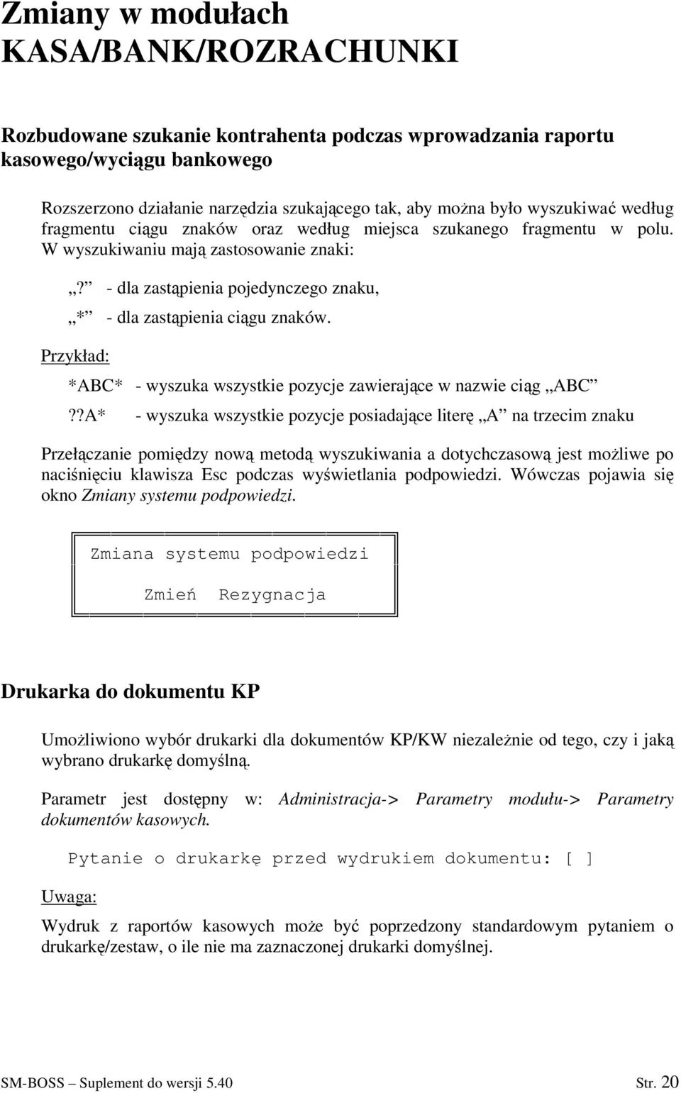 Przykład: *ABC* - wyszuka wszystkie pozycje zawierajce w nazwie cig ABC?