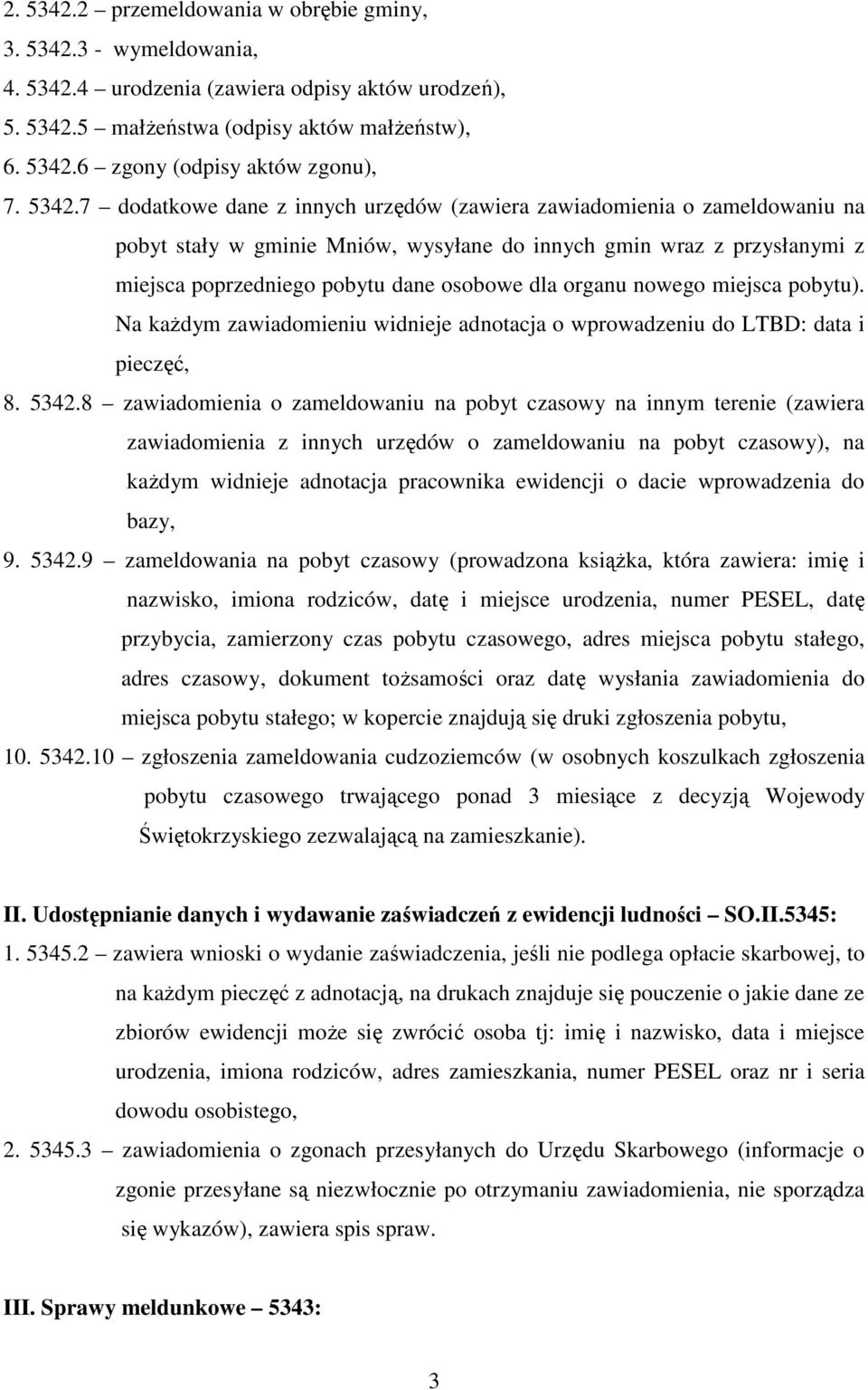 organu nowego miejsca pobytu). Na każdym zawiadomieniu widnieje adnotacja o wprowadzeniu do LTBD: data i pieczęć, 8. 5342.