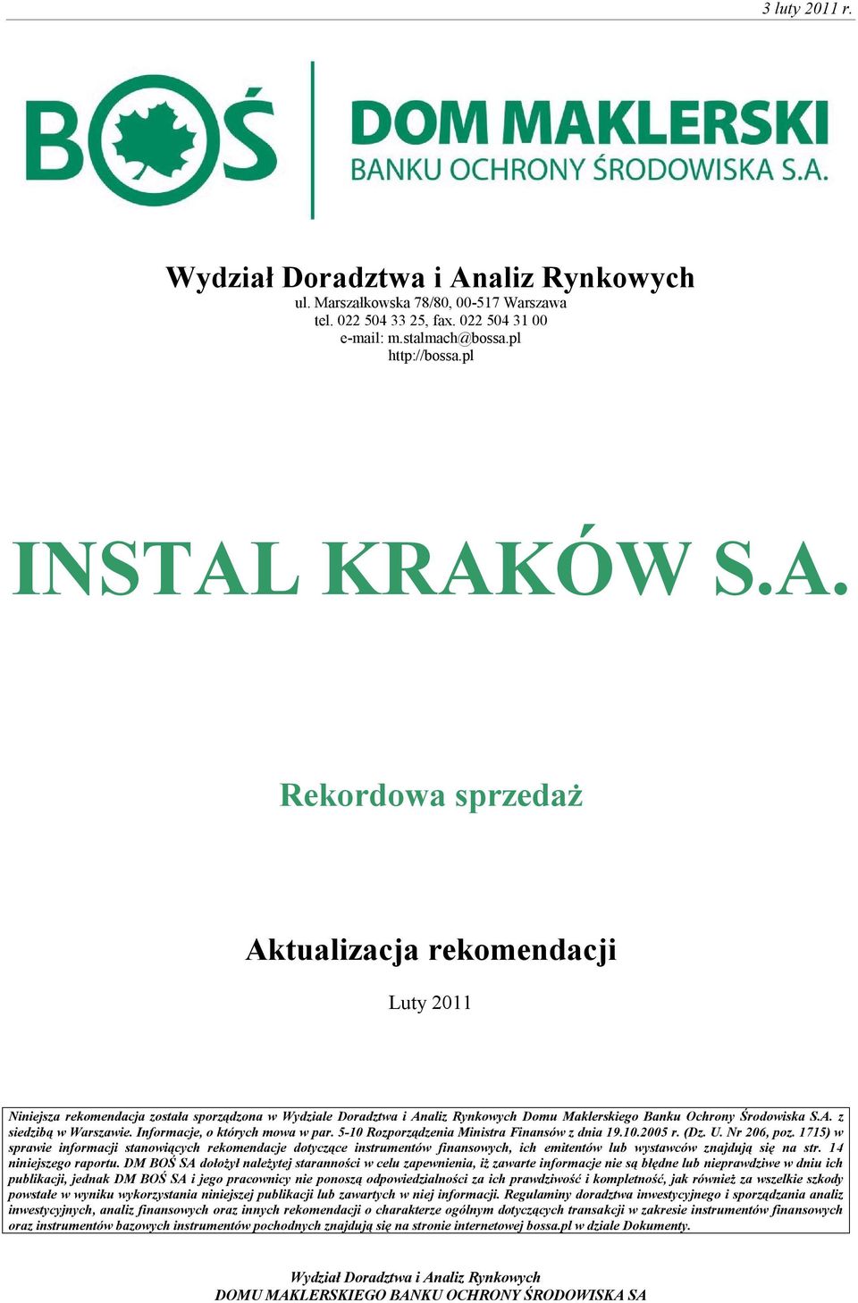 Informacje, o których mowa w par. 5-10 Rozporządzenia Ministra Finansów z dnia 19.10.2005 r. (Dz. U. Nr 206, poz.