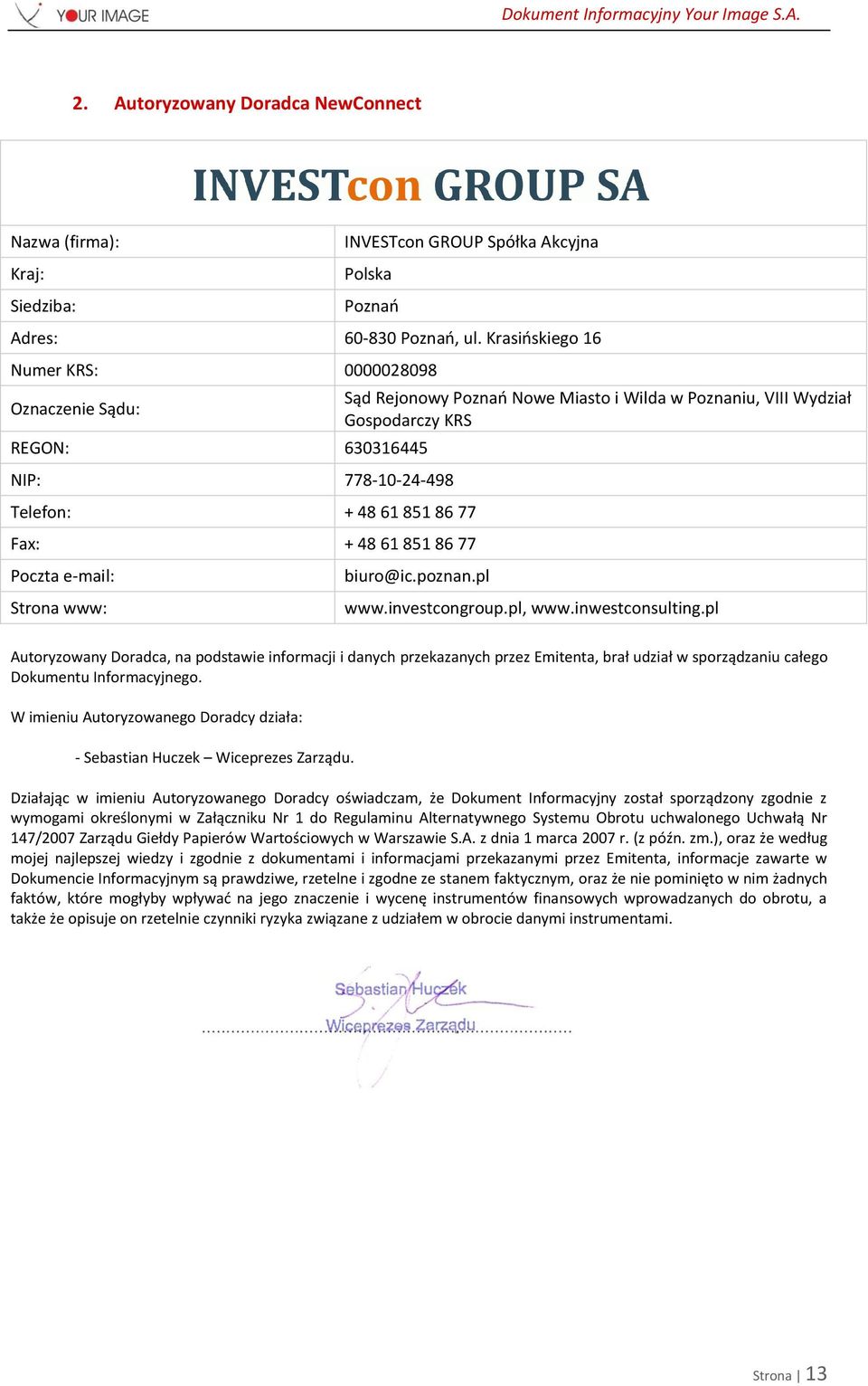 i Wilda w Poznaniu, VIII Wydział Gospodarczy KRS biuro@ic.poznan.pl www.investcongroup.pl, www.inwestconsulting.