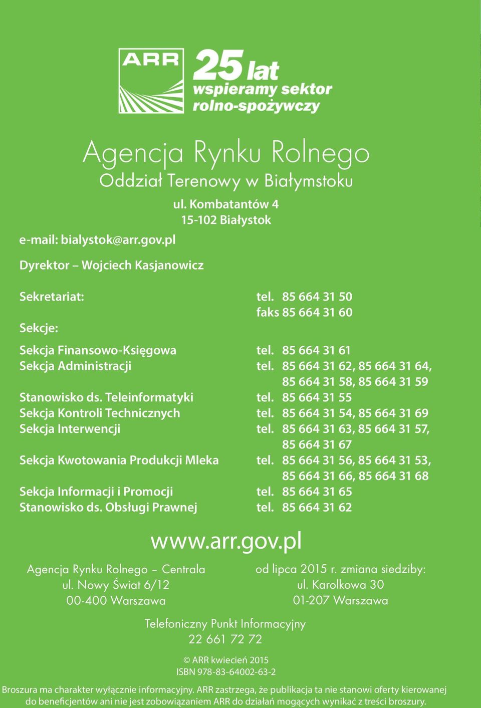 85 664 31 62, 85 664 31 64, 85 664 31 58, 85 664 31 59 Stanowisko ds. Teleinformatyki tel. 85 664 31 55 Sekcja Kontroli Technicznych tel. 85 664 31 54, 85 664 31 69 Sekcja Interwencji tel.