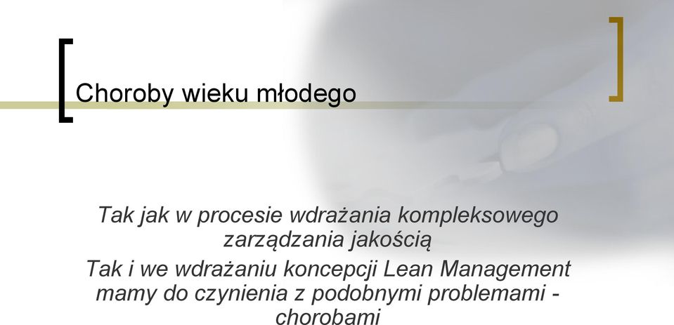 Tak i we wdrażaniu koncepcji Lean Management