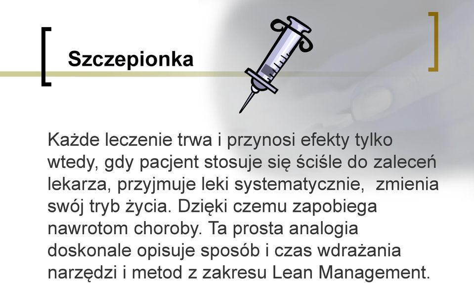 swój tryb życia. Dzięki czemu zapobiega nawrotom choroby.