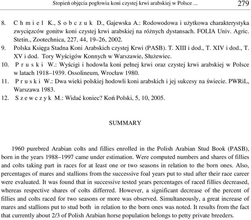 Polska Ksiga Stadna Koni Arabskich czystej Krwi (PASB). T. XIII i dod., T. XIV i dod., T. XV i dod. Tory Wycigów Konnych w Warszawie, Słuewiec. 10. P r u s k i W.