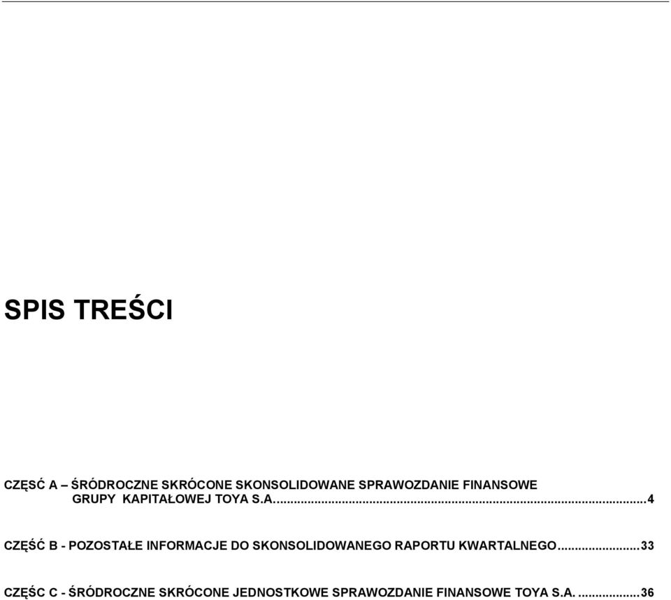 POZOSTAŁE INFORMACJE DO SKONSOLIDOWANEGO RAPORTU KWARTALNEGO.