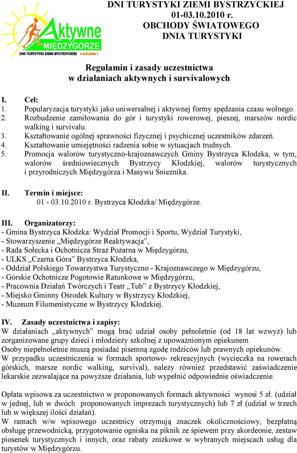 Kształtowanie ogólnej sprawności fizycznej i psychicznej uczestników zdarzeń. 4. Kształtowanie umiejętności radzenia sobie w sytuacjach trudnych. 5.