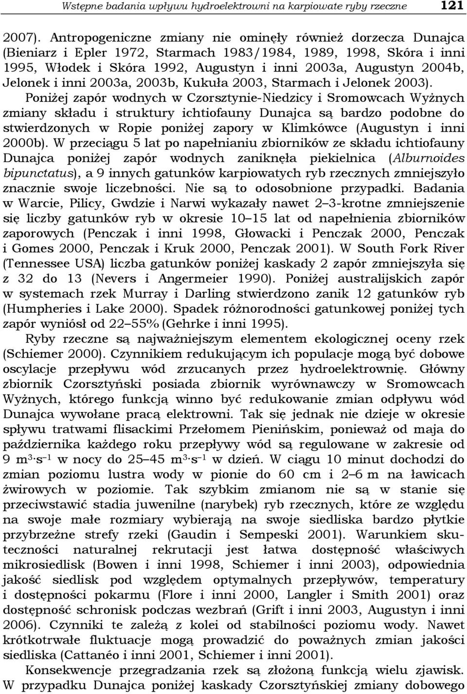 Jelonek i inni 2003a, 2003b, Kukuła 2003, Starmach i Jelonek 2003).