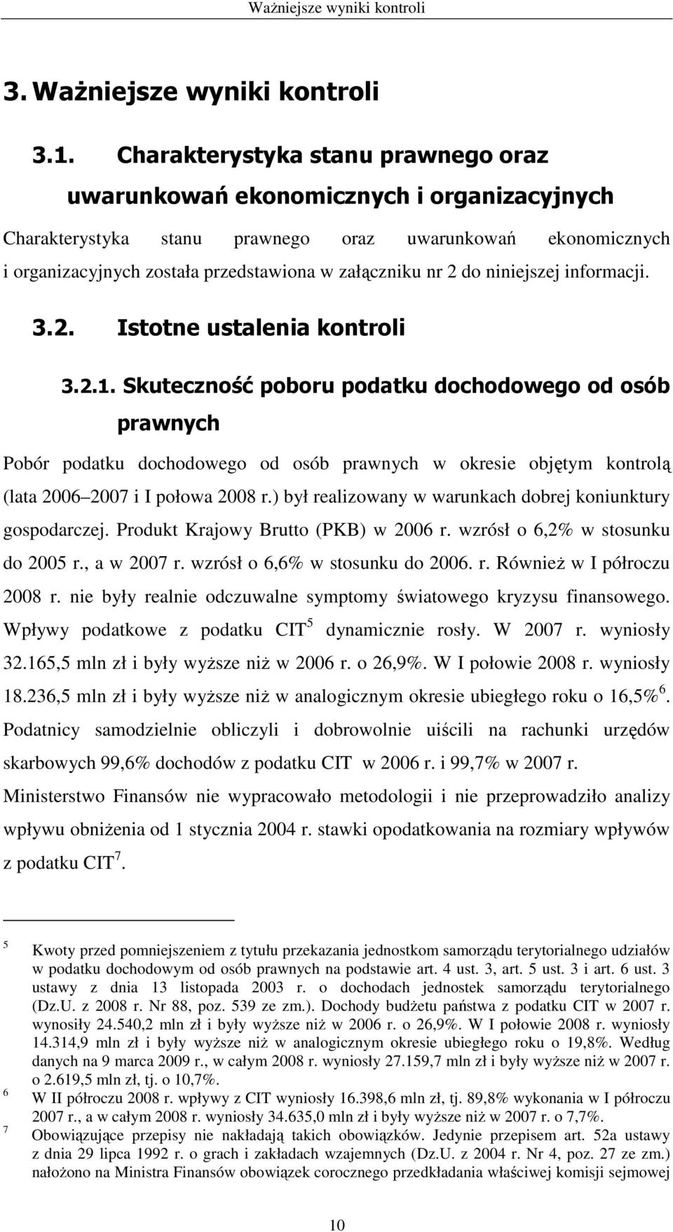 do niniejszej informacji. 3.2. Istotne ustalenia kontroli 3.2.1.