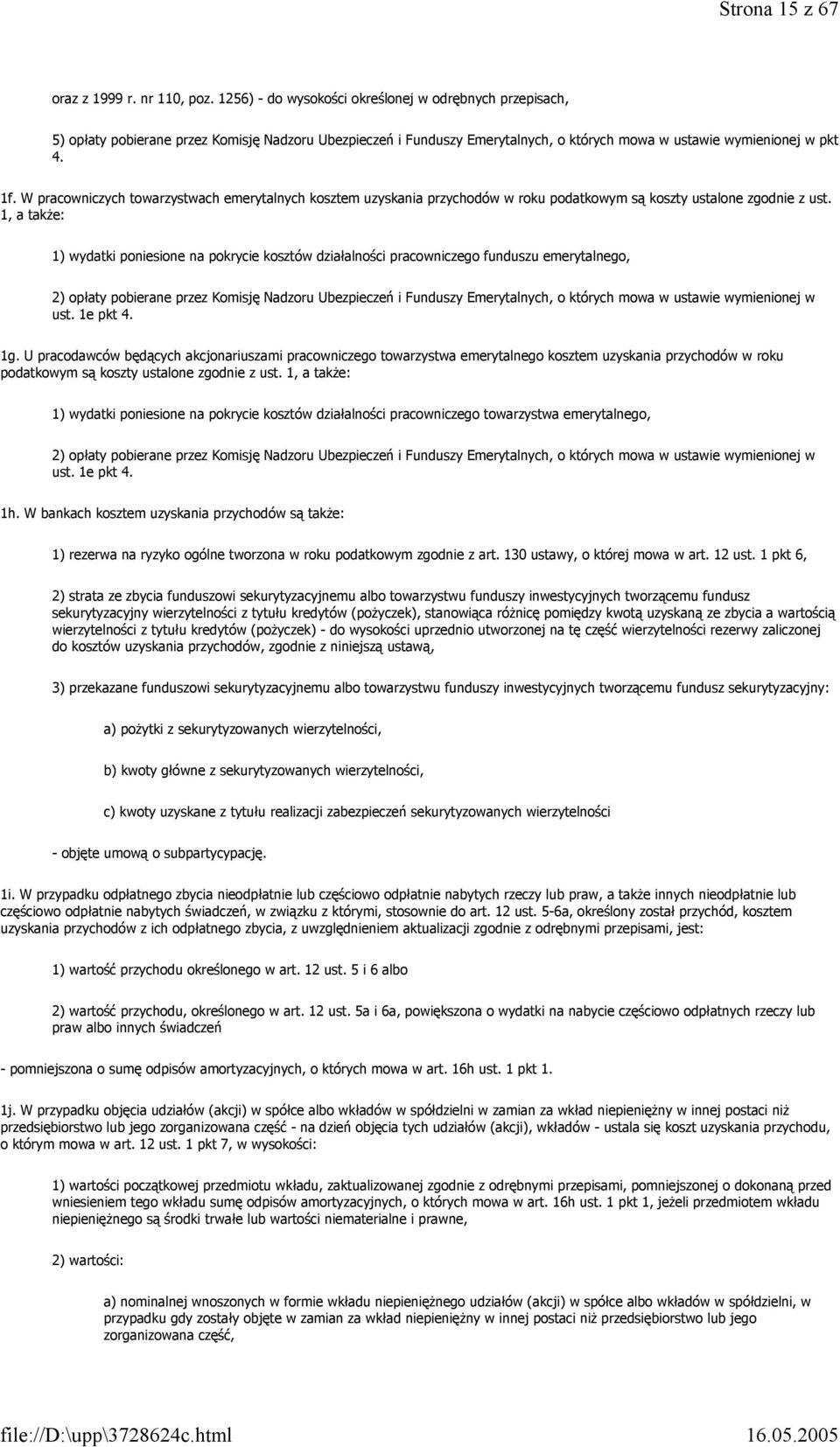 W pracowniczych towarzystwach emerytalnych kosztem uzyskania przychodów w roku podatkowym są koszty ustalone zgodnie z ust.