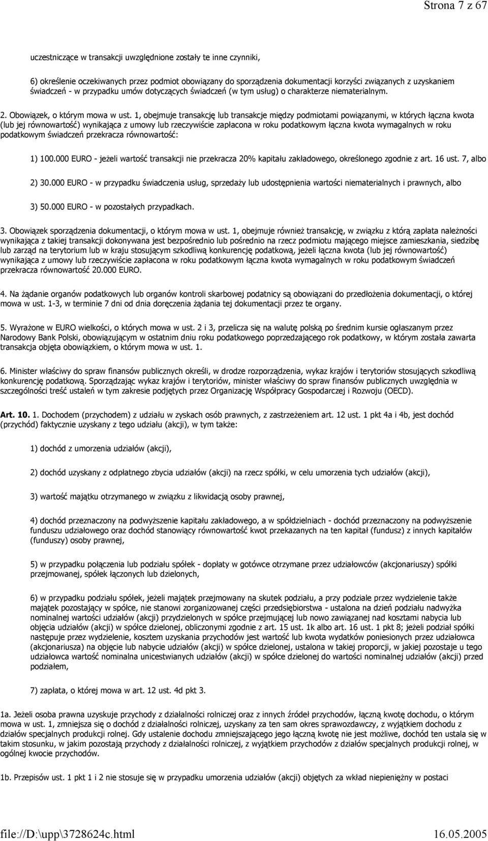 1, obejmuje transakcję lub transakcje między podmiotami powiązanymi, w których łączna kwota (lub jej równowartość) wynikająca z umowy lub rzeczywiście zapłacona w roku podatkowym łączna kwota