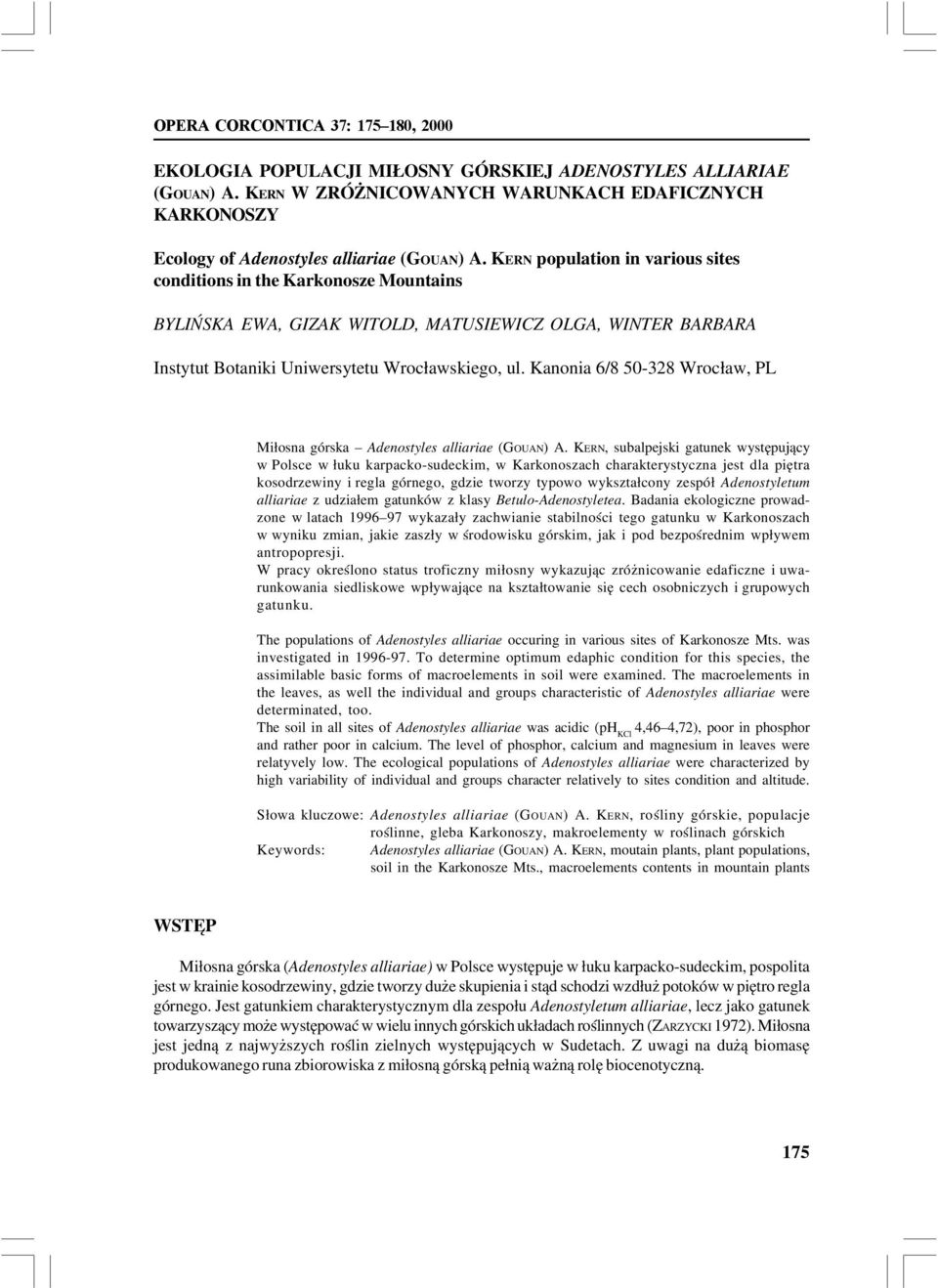 KERN population in various sites conditions in the Karkonosze Mountains BYLIŃSKA EWA, GIZAK WITOLD, MATUSIEWICZ OLGA, WINTER BARBARA Instytut Botaniki Uniwersytetu Wrocławskiego, ul.